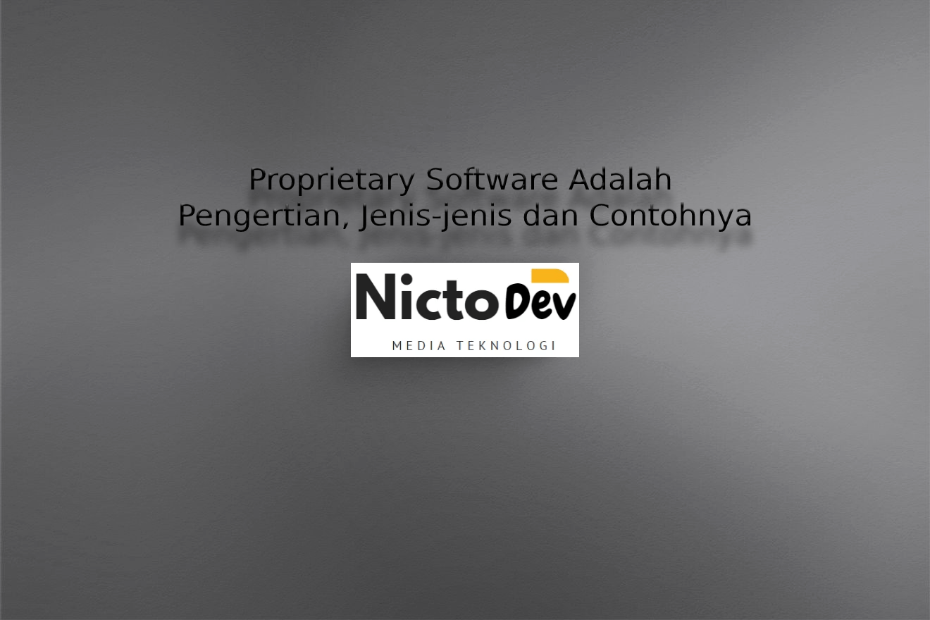 Proprietary Software Adalahpengertian Jenis Jenis Dan Contohnya Nicto Dev 5303
